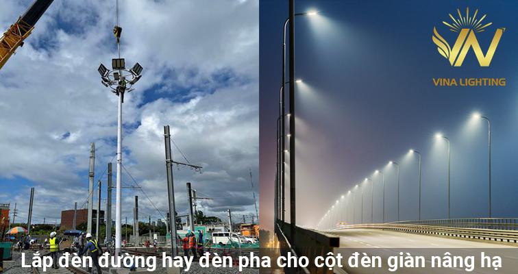 Lắp đèn đường hay đèn pha cho cột đèn giàn nâng hạ Nên lắp đèn đường hay đèn pha cho cột đèn giàn